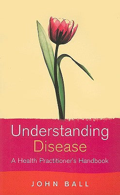 Understanding Disease by Ball M.D., John