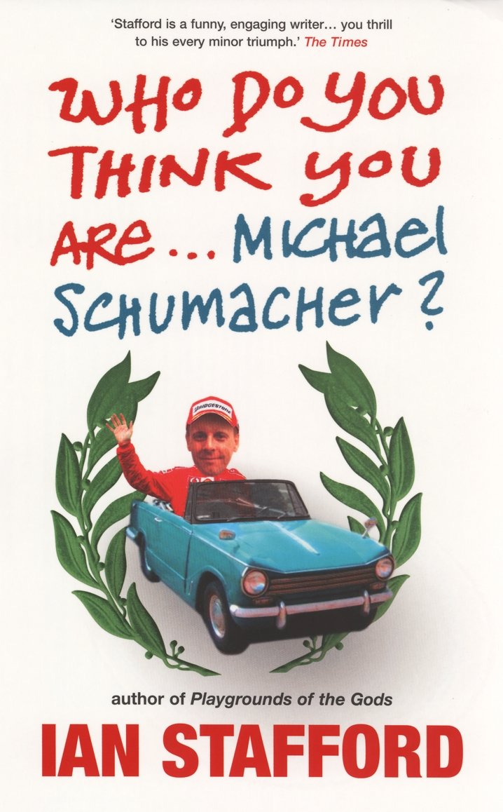 Who Do You Think You Are... Michael Schumacher?  (SALE) by Ian Stafford