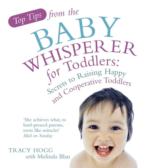 Top Tips from the Baby Whisperer for Toddlers by Hogg, Tracy | Blau, Melinda