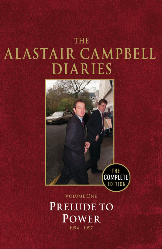 Alastair Campbell Diaries 1 - Prelude to Power 1994-1997 by Alastair Campbell