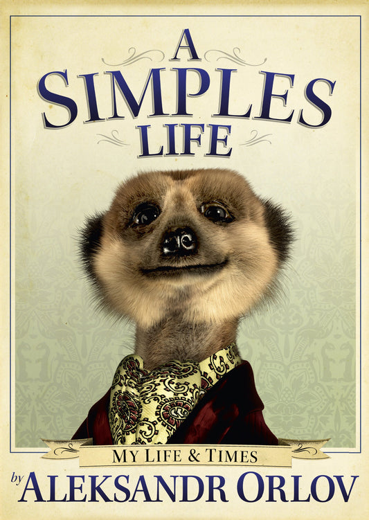 Simples Life: My Life & Times by Aleksandr Orlov