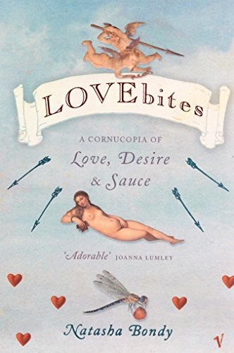 Lovebites: A Cornucopia of Love, Desire and Sauce (SPECIAL SALE PRICE) by Natasha Bondy