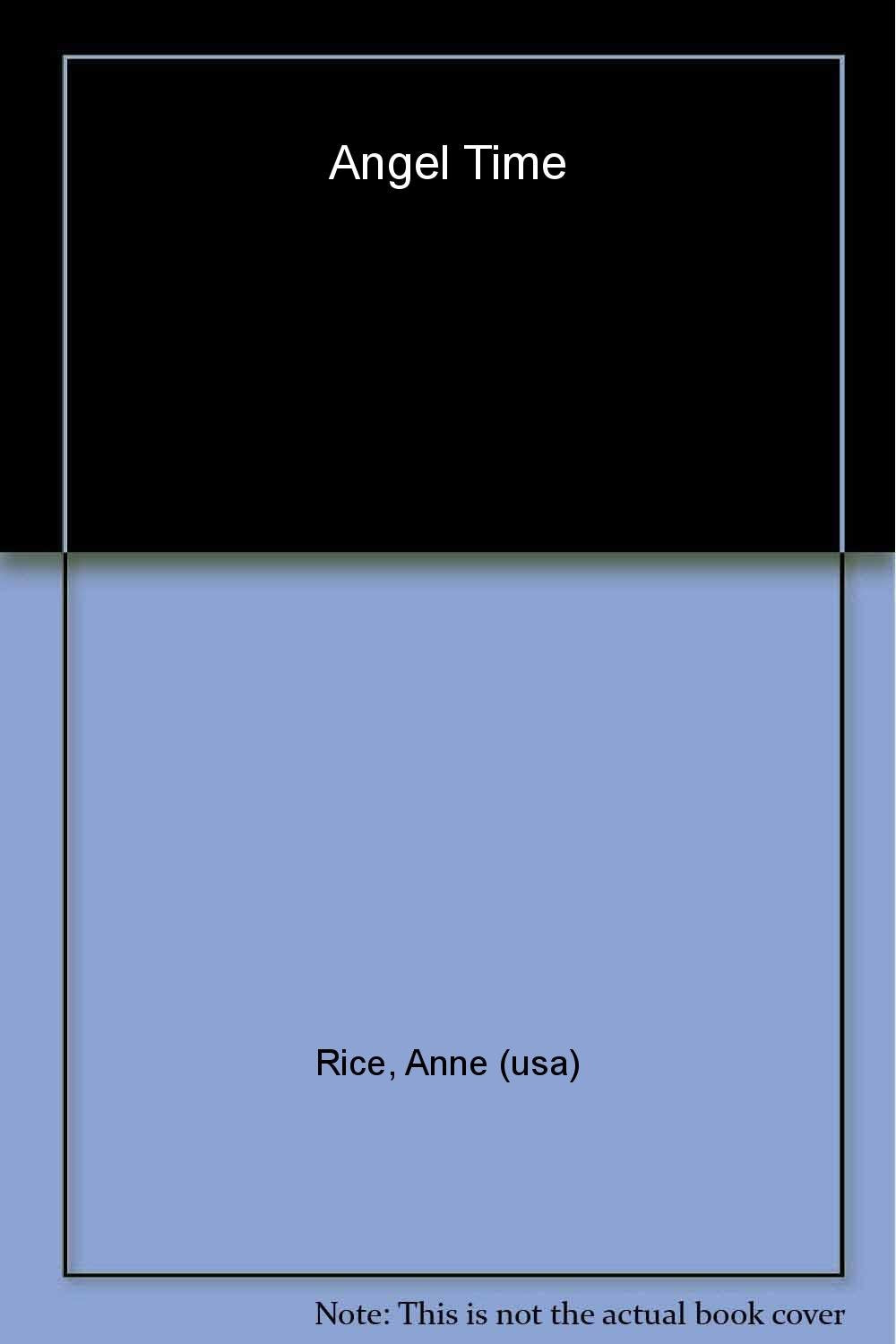 Angel Time (The Songs of the Seraphim) by Rice, Anne