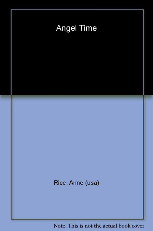 Angel Time (The Songs of the Seraphim) by Rice, Anne