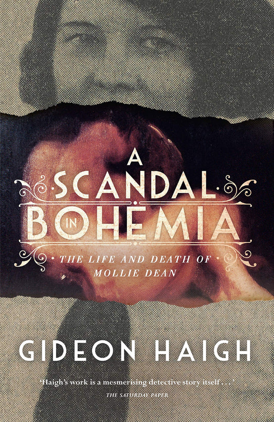 A Scandal in Bohemia: The Life and Death of Mollie Dean by Haigh, Gideon