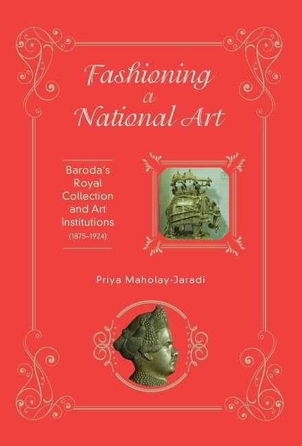 Fashioning a National Art by Maholay-Jaradi, Priya