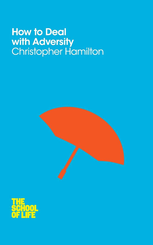 Wie man mit Widrigkeiten umgeht (Die Schule des Lebens) von Christopher Hamilton