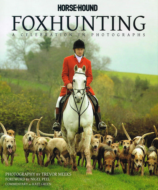 Foxhunting - A Celebration In Photographs by Horse & Hound