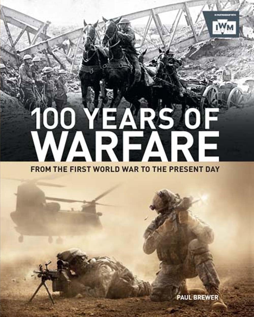 100 Years of Warfare: From the First World War to the Present Day by Brewer, Paul