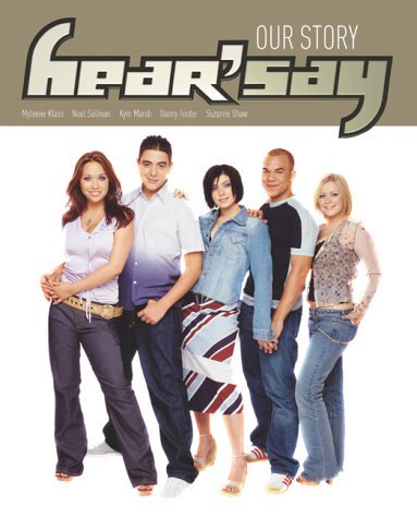 Hearsay: Our Story by Malone, Maria | Klass, Myleene | Sullivan, Noel | Marsh, Kym | Foster, Danny | Shaw, Suzanne