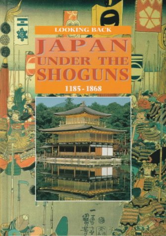 Japan Under the Shoguns: 1185-1867 (Looking Back S by Mavis Pilbeam