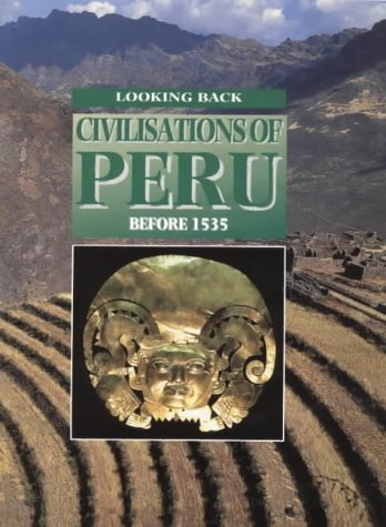 Looking Back - Civilisations of Peru: Before 1935 by Hazel Mary Martell