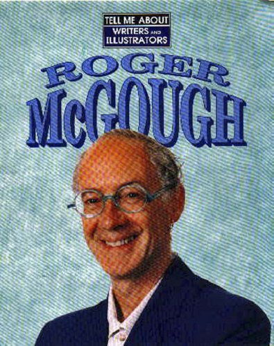 Tell ME About Roger Mcgough (Tell Me About S.) by Chris Powling