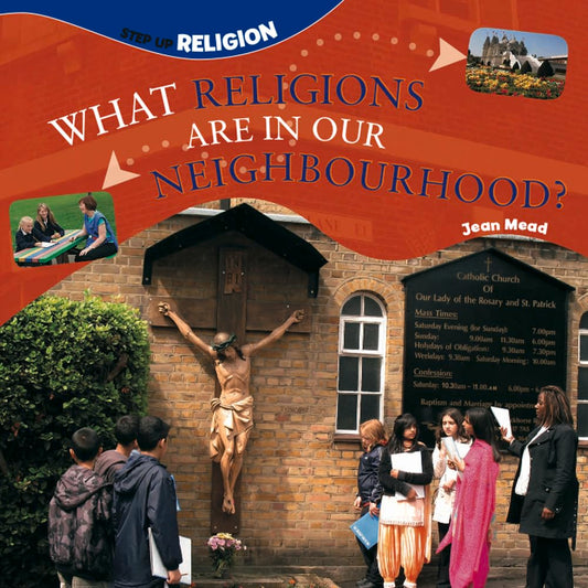 Step Up Religion: What Religions Are In Our Neighbourhood? by Jean Mead