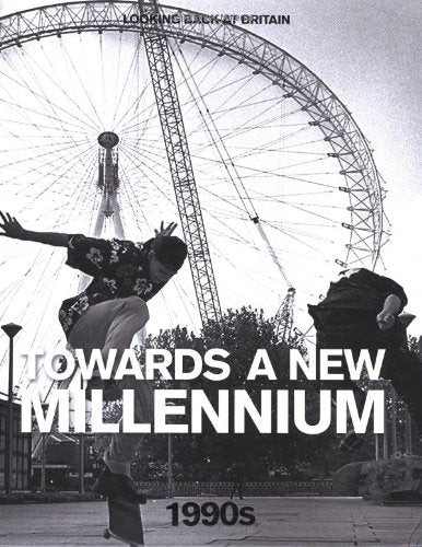 Looking Back At Britain - Towards a New Millennium 1990s by Jeremy Harwood