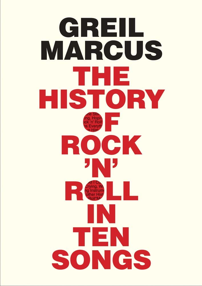 History Of Rock'n'Roll In Ten Songs by Greil Marcus