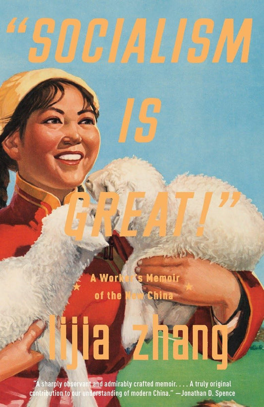 Socialism Is Great!: A Worker's Memoir of the New China by Lijia Zhang