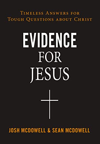 Evidence for Jesus: Timeless Answers for Tough Questions about Christ by Josh McDowell | Sean McDowell