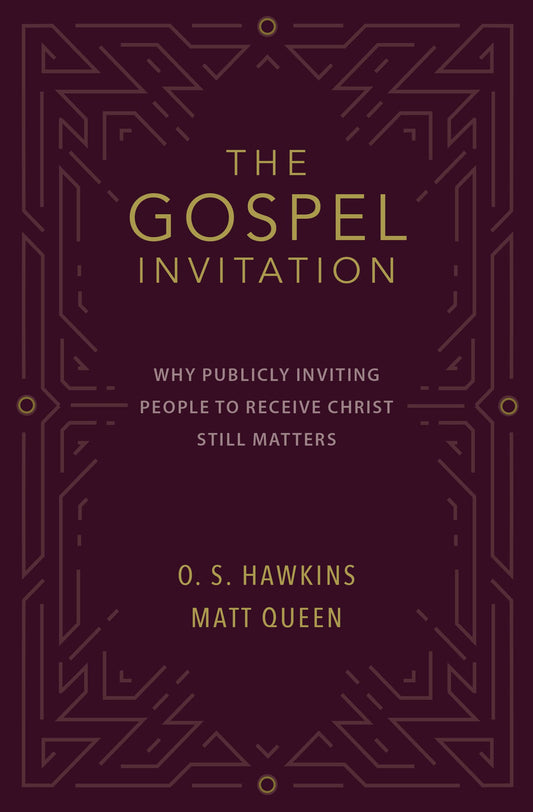 The Gospel Invitation: Why Publicly Inviting People to Receive Christ Still Matters by Hawkins, O. S. | Queen, Matt