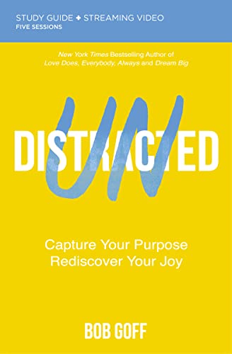 Undistracted Bible Study Guide plus Streaming Video: Capture Your Purpose. Rediscover Your Joy. by Bob Goff