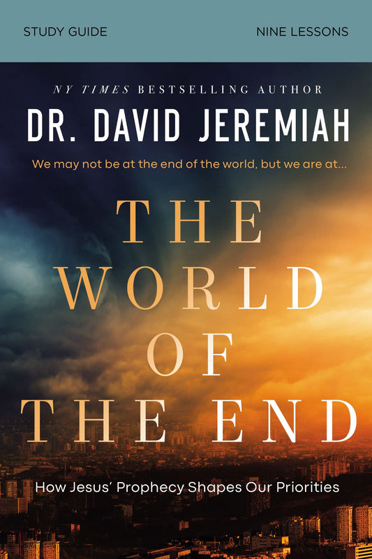 The World of the End Bible Study Guide: How Jesus Prophecy Shapes Our Priorities by Jeremiah, Dr. David