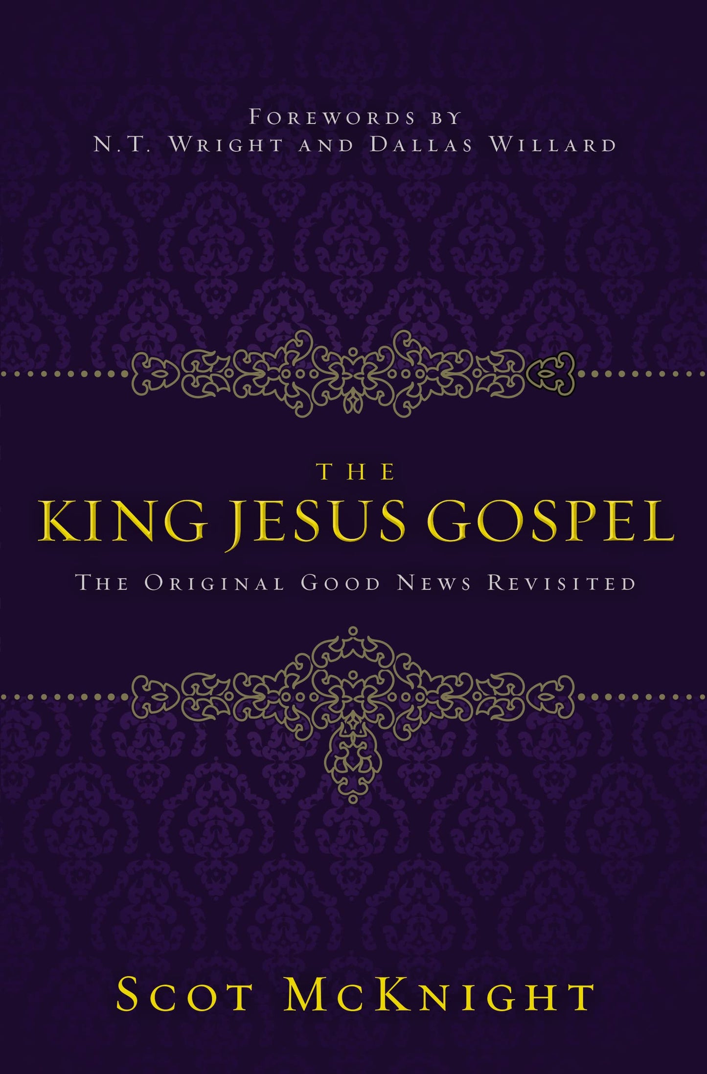 The King Jesus Gospel: The Original Good News Revisited by Scot McKnight