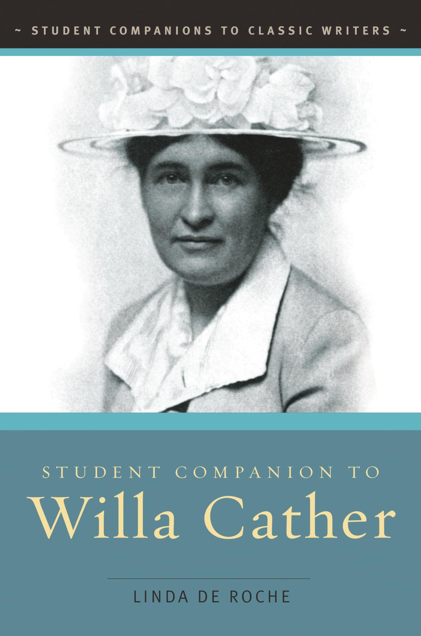 Student Companion to Willa Cather (Student Companions to Classic Writers) by Linda De Roche