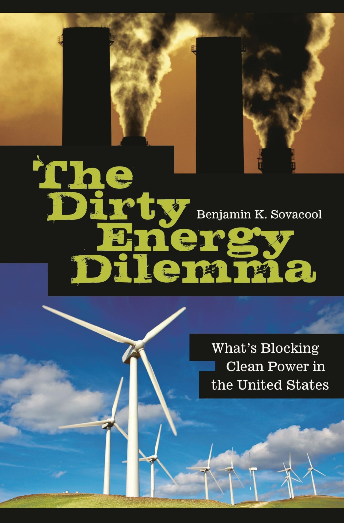 Dirty Energy Dilemma: What's Blocking Clean Power in the United States by Benjamin Sovacool