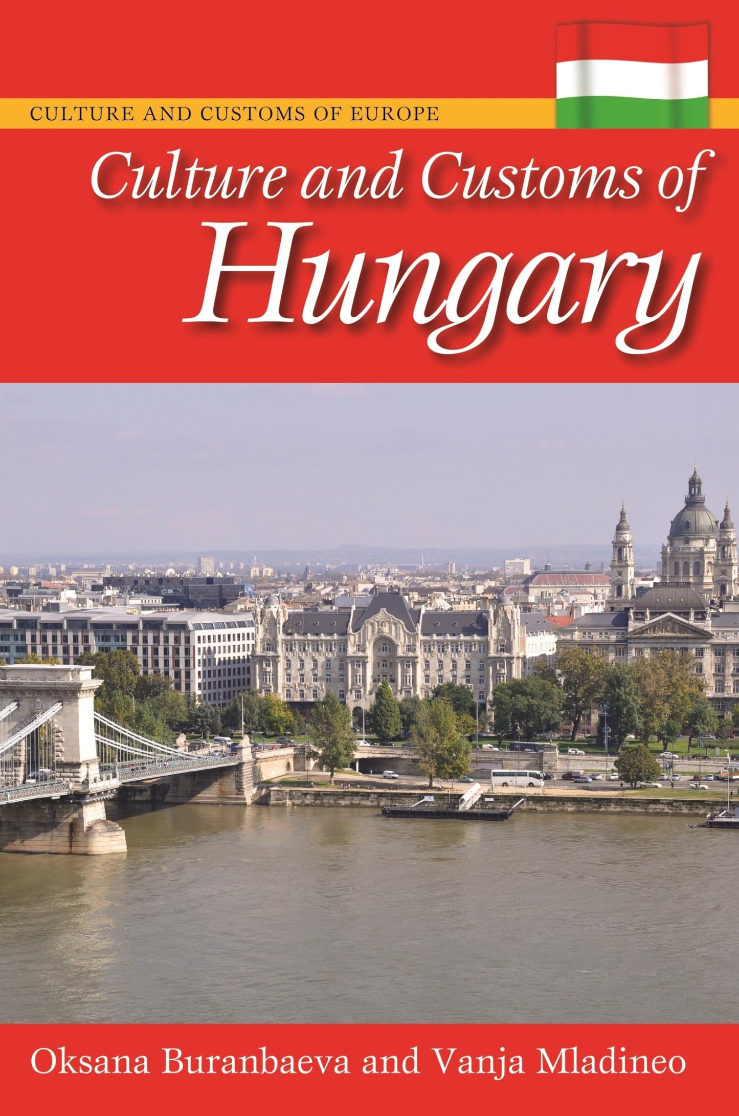 Culture and Customs of Hungary (Culture and Customs of Europe) by Oksana Ritz-Buranbaeva | Vanja Mladineo