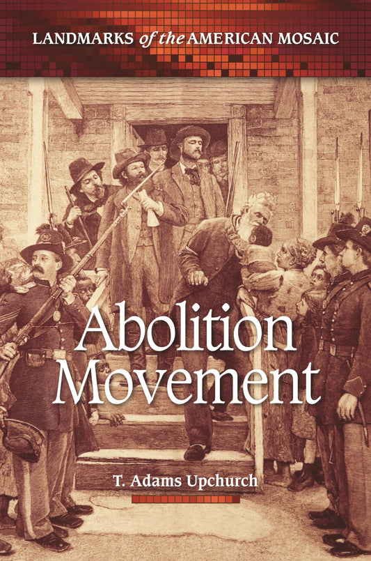 Abolition Movement (Landmarks of the American Mosaic) by T. Adams Upchurch