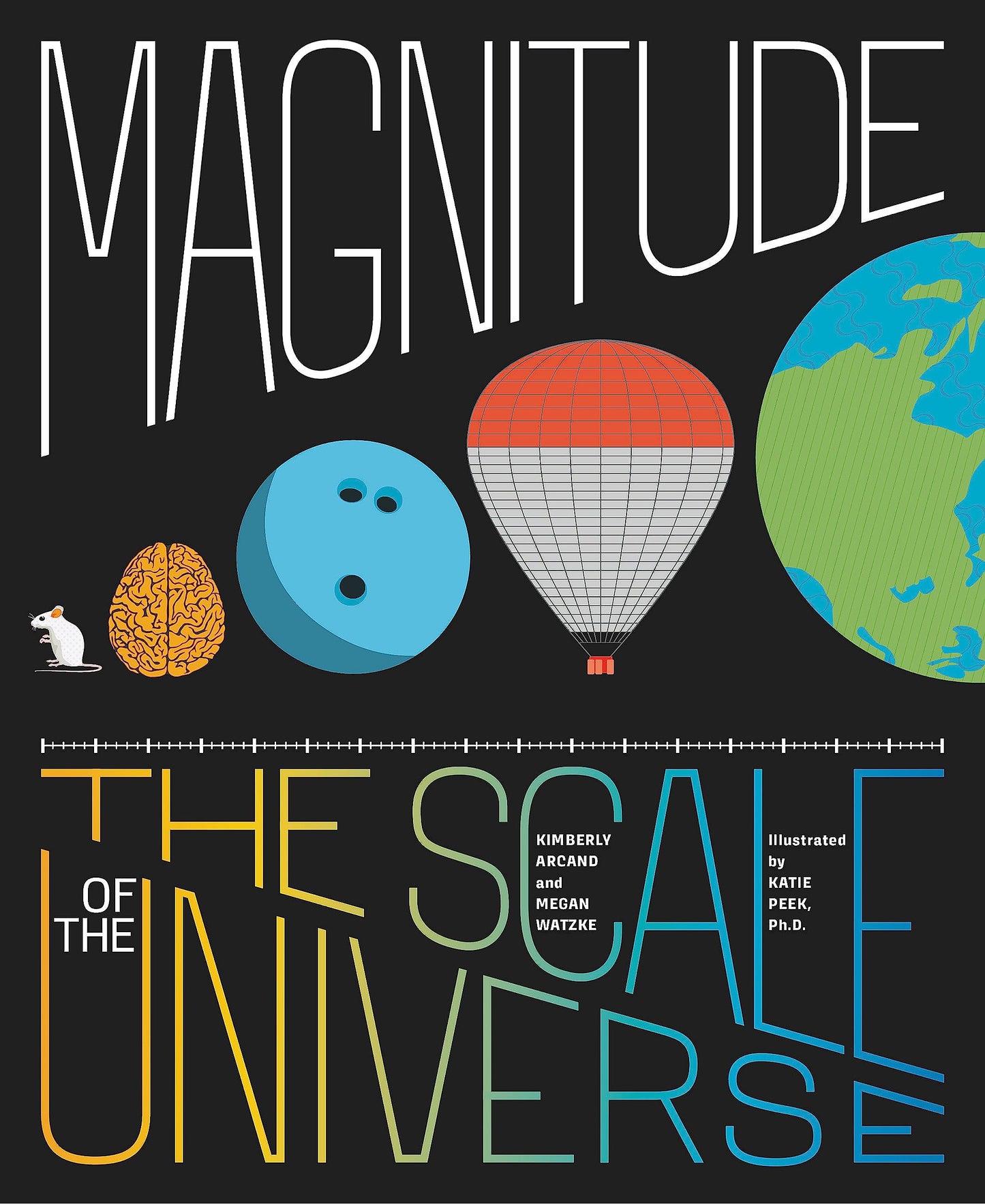 Magnitude: The Scale of the Universe by Kimberley Arcand & Megan Watzke