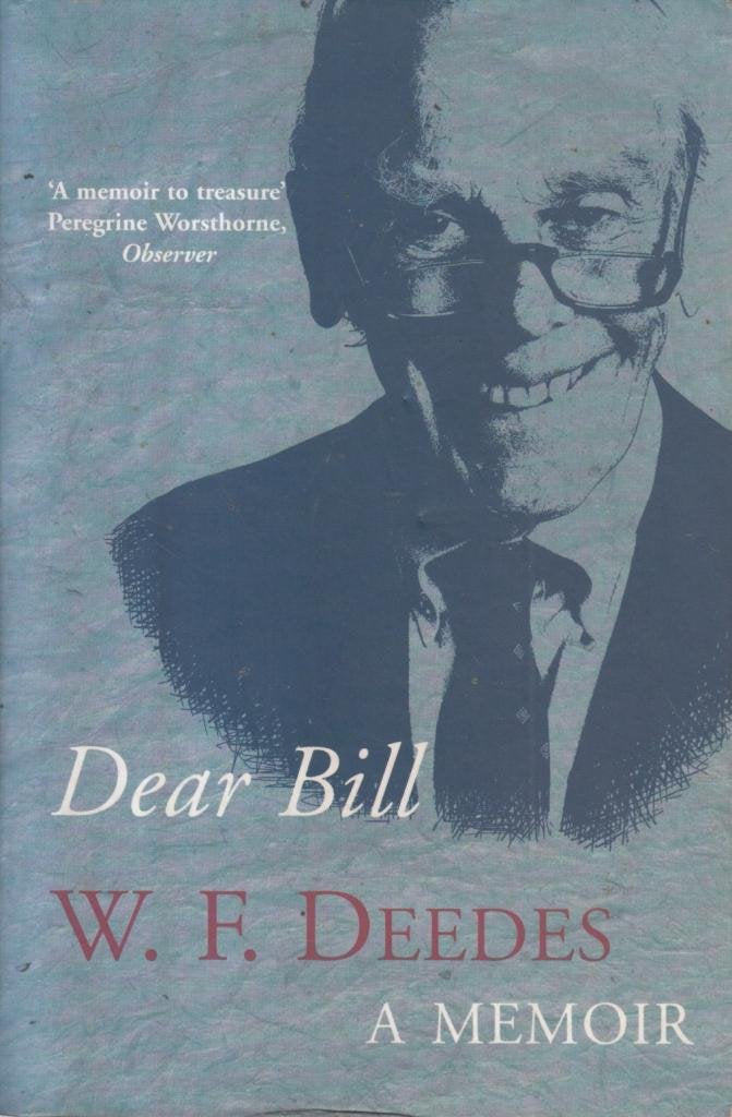 Dear Bill. W.F.Deedes: A Memoir by W.F. Deedes