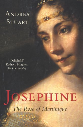 Josephine: The Rose of Martinique by Stuart, Andrea