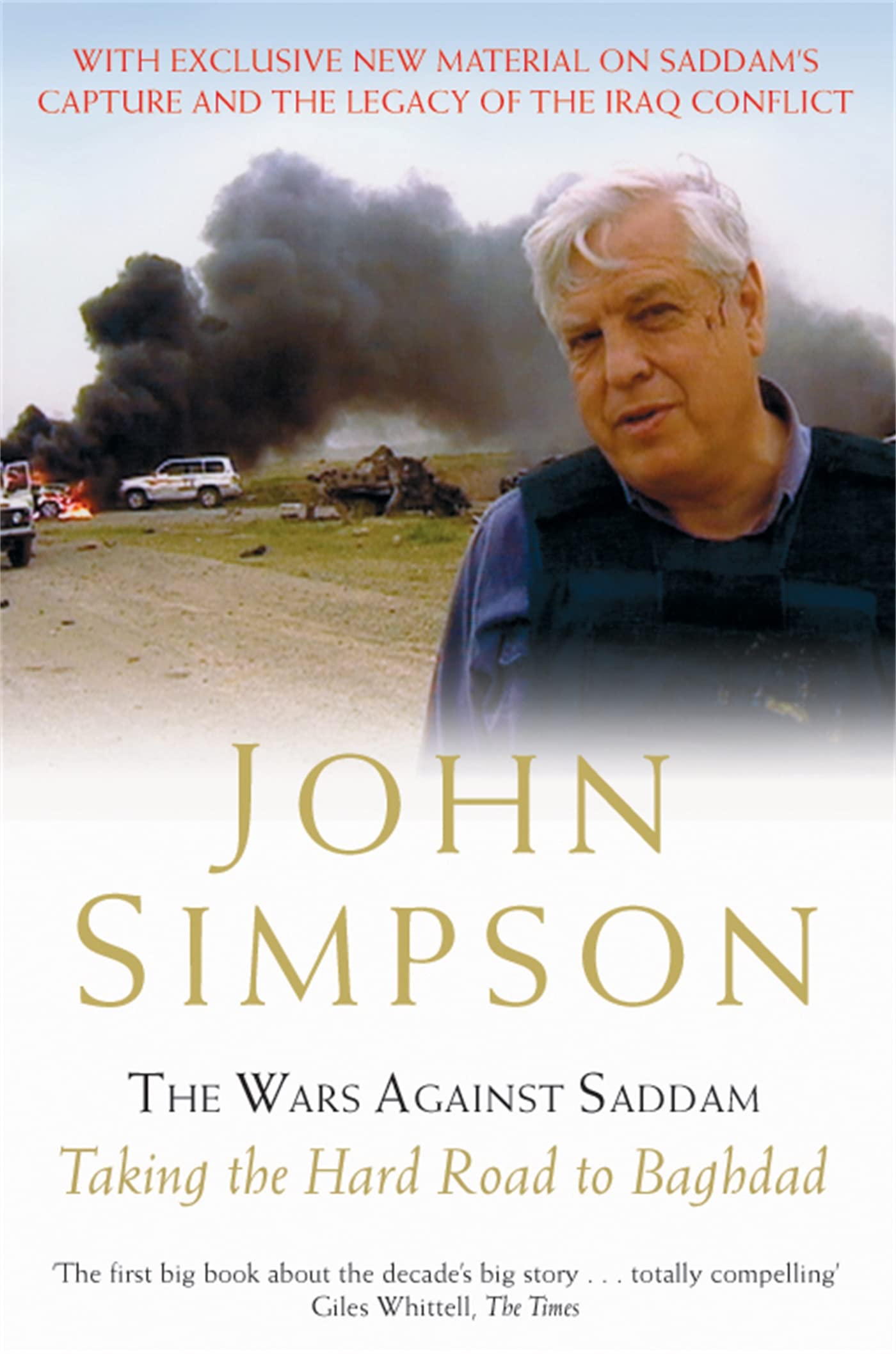 The Wars Against Saddam: Taking the Hard Road to Baghdad by Simpson, John