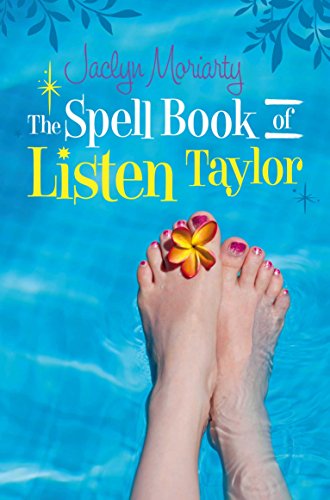 Spell Book of Listen Taylor: Magic to Mend a Broken Heart by Jaclyn Moriarty,Jaclyn Moriarty