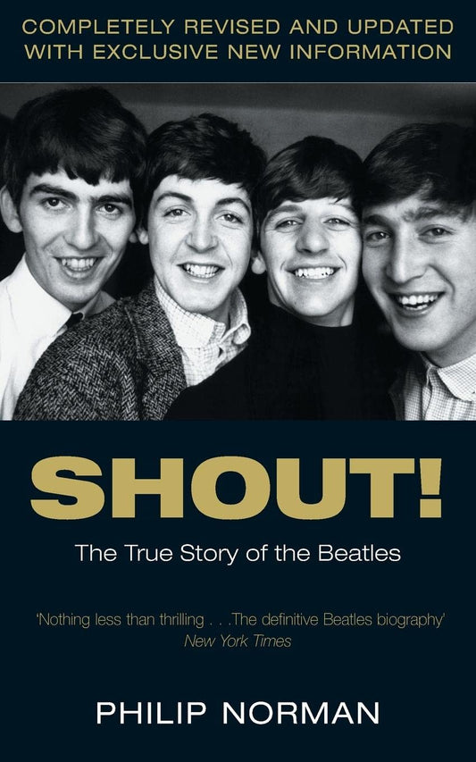 Shout! The True Story Of The Beatles by Philip Norman