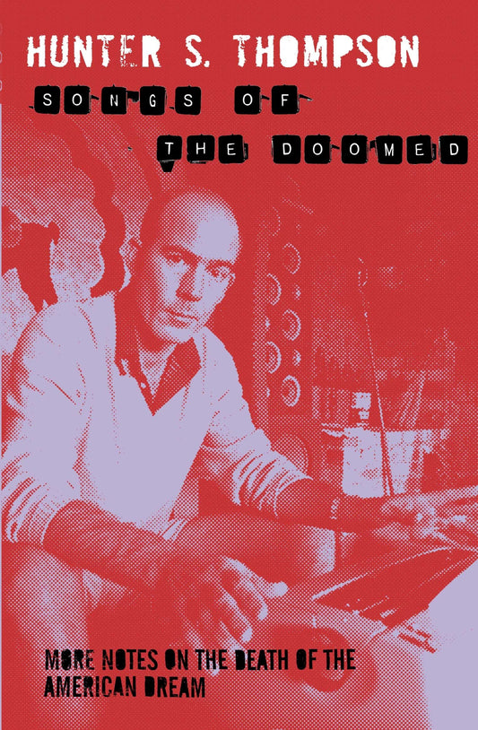 Songs Of The Doomed by Hunter S.Thompson