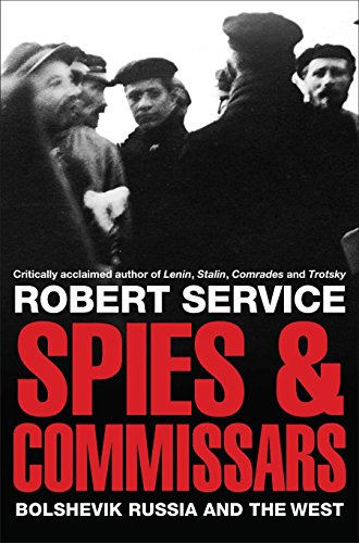 Spies & Commissars: Bolshevik & The West by Robert Service