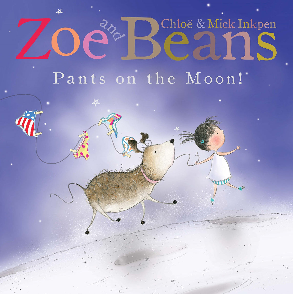 Zoe & Beans: Pants On The Moon! by Chloe & Mick Inkpen