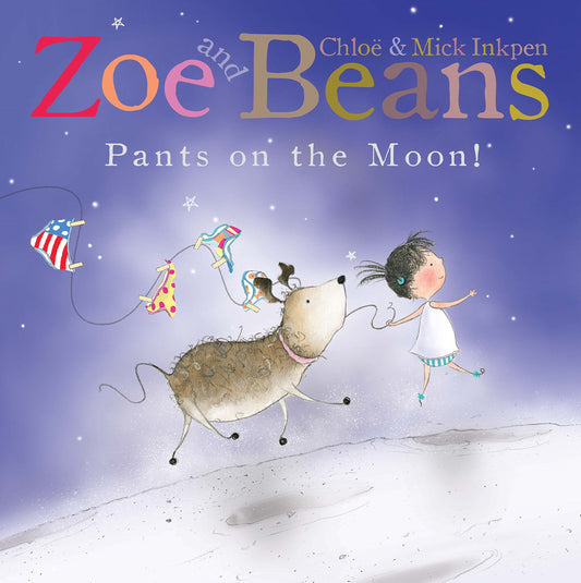 Zoe &amp; Beans: Pants On The Moon! von Chloe &amp; Mick Inkpen