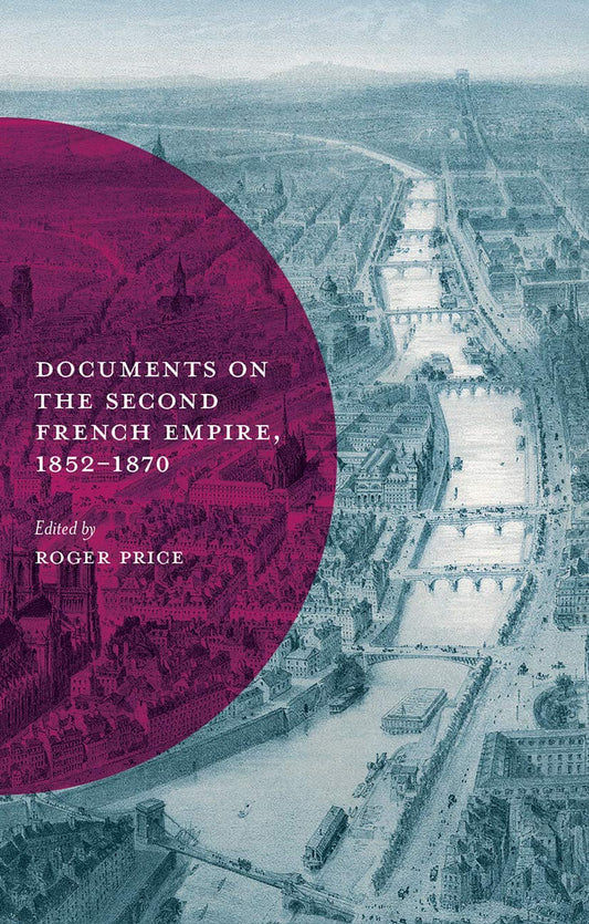 Documents on the Second French Empire, 1852-1870 (Documents in History, 9) (no jacket) by Roger Price,Roger (EDT) Price