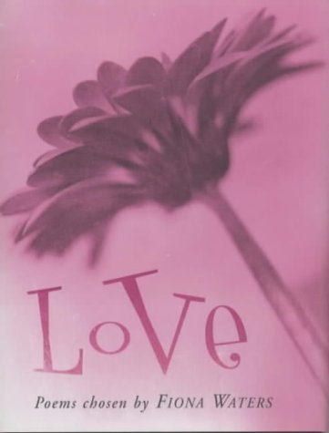 Love: poems by chosen by Fiona Walters