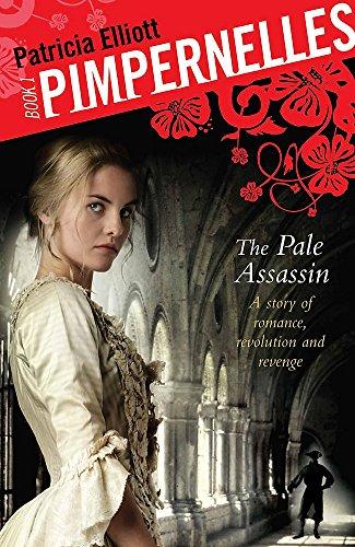 Pimpernelles 01: The Pale Assassin by Patricia Elliott