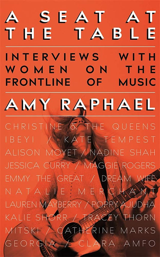 Seat At The Table: interviews with women on the frontline of music by Amy Raphael