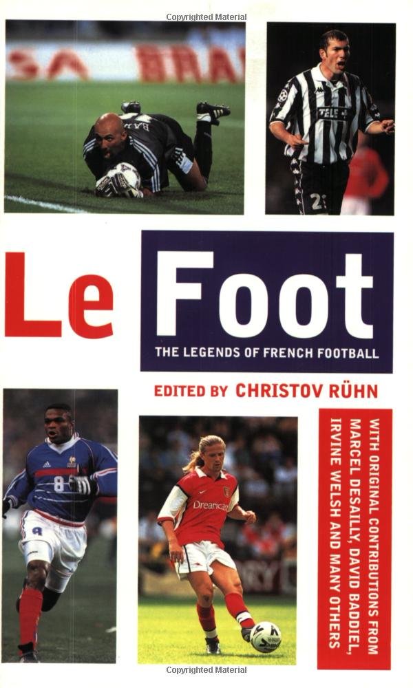 Le Foot - The Legends Of French Football by ed. Christov Ruhn