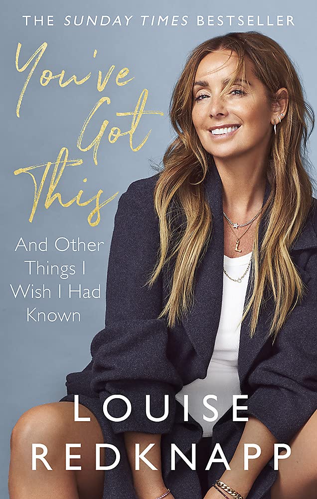 You've Got This & other things I wish I had known by Louise Redknapp