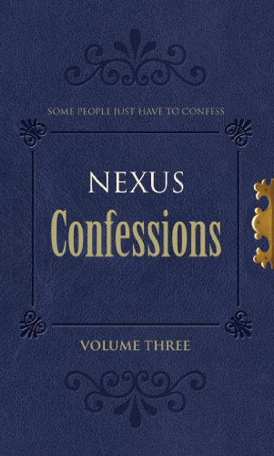 Nexus Confessions Volume 3 by -