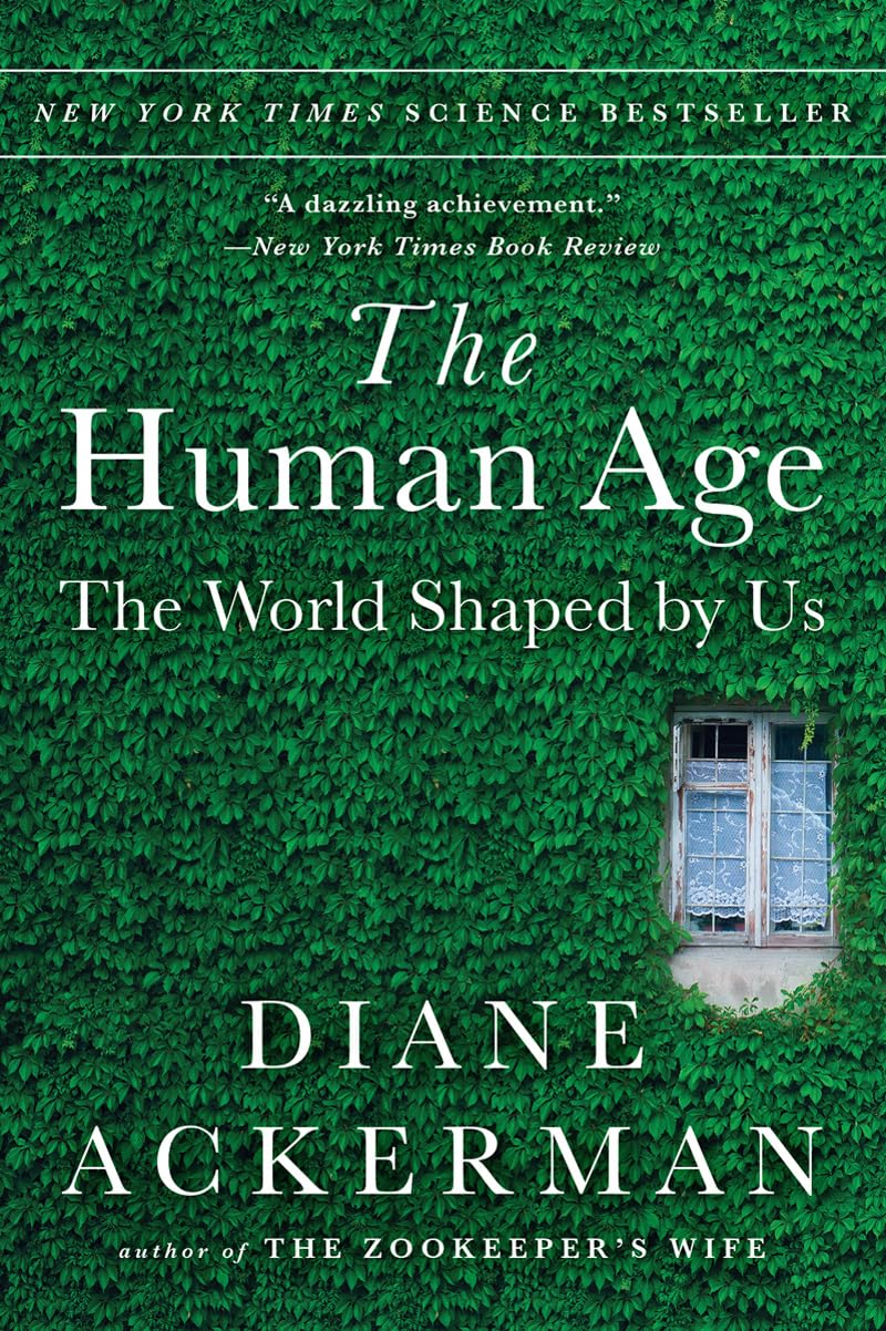 Human Age: The World Shaped By Us by Diane Ackerman