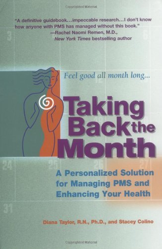 Taking Back the Month: A Personalized Solution for Managing PMS and Enhancing (shelf worn) by Taylor, Diana | Colino, Stacey