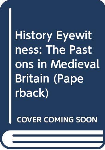 Pastons in Medieval Britain (History Eyewitness) by Martyn J. Whittock